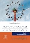 Prawo gospodarcze dla ekonomistów i nie tylko. Część I. Zagadnienia ogólne Prawo gospodarcze dla ekonomistów i nie tylko. Część I. Zagadnienia ogólne