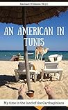 An American in Tunis: My Time in the Land of the Carthaginians