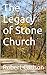 The Legacy of Stone Church