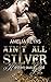 Ain't all Silver by Amelia Reyns