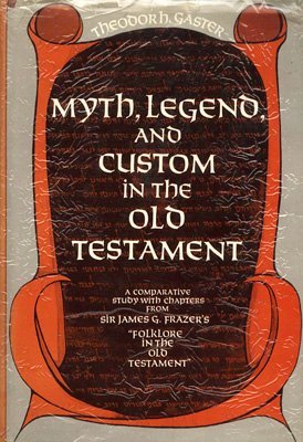 Myth, Legend and Custom in the Old Testament: A Comparative Study with Chapters from Sir James G. Frazer's "Folklore in the Old Testament"