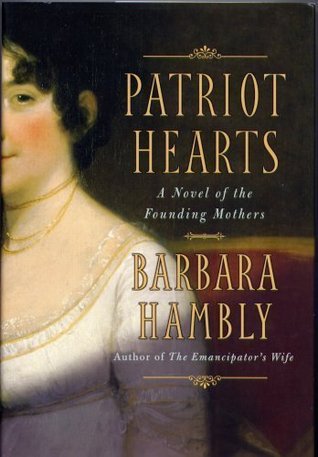 Patriot Hearts - A Novel of the Founding Mothers