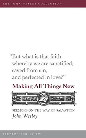 Making All Things New: Sermons on the Way of Salvation (Kindle Edition)