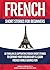 French Short Stories For Be...