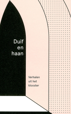 Duif en haan: Verhalen uit het klooster