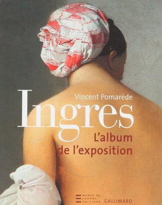 Ingres 1780-1867: L'album De L'exposition (Paperback)