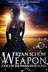 Weapon by Ryan Schow Weapon by Ryan Schow
