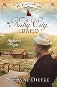 My Heart Belongs in Ruby City, Idaho: Rebecca’s Plight