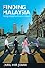 Finding Malaysia by Zairil Khir Johari Finding Malaysia by Zairil Khir Johari