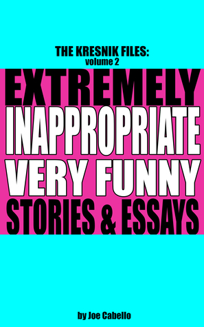 The Kresnik Files, Volume 2: Extremely Inappropriate, Very Funny Stories & Essays