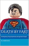 Death By Fart: A Farting Story of Lego Superheroes and Lego Storm Troopers Death By Fart: A Farting Story of Lego Superheroes and Lego Storm Troopers