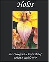 Holes: The Photographic Erotic Art of Robert J. Rubel, Ph.d.