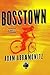 Bosstown: A Novel (A Bosstown Novel, 1)