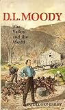 D.L. Moody: The Valley and the World