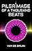 Pilgrimage Of A Thousand Beats