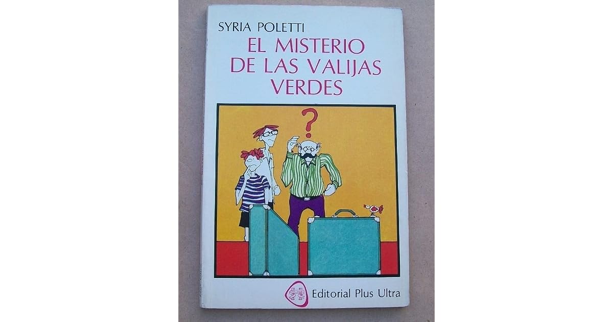 El misterio de las valijas verdes by Syria Poletti