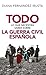 Todo lo que necesitás saber sobre la Guerra Civil Española (Spanish Edition)