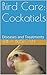 Bird Care: Cockatiels: Dise...