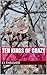 Ten Kinds of Crazy: The Jou...