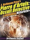 E. Hoffmann Price's Pierre d'Artois: Occult Detective & Associates MEGAPACK®: 20 Classic Stories