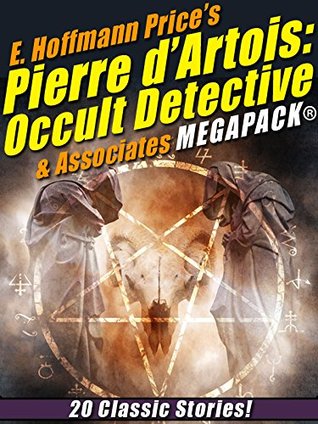 E. Hoffmann Price's Pierre d'Artois: Occult Detective & Associates MEGAPACK®: 20 Classic Stories (Kindle Edition)