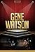 Gene Watson Unauthorized & Uncensored (All Ages Deluxe Edition with Videos)