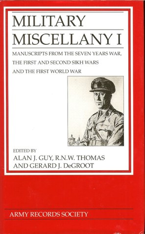 Military Miscellany I: Manuscripts from the Seven Years War, the First and Second Sikh Wars and the First World War