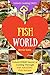 Welcome to Fish World: Unlock EVERY Secret of Cooking Through 500 AMAZING Fish Recipes (Fish Cookbook, Salmon Recipes, Seafood Cookbook, How to Cook Fish,...) (Unlock Cooking, Cookbook [#15])