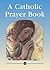 A Catholic Prayer Book by Catholic Truth Society