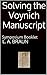 Solving the Voynich Manuscript (Voynich Manuscript Perspectives Book 5)