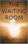 The Waiting Room by Jonathan  Kent
