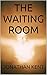 The Waiting Room by Jonathan  Kent