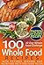 30 Day Whole Food Challenge: 100 Whole Food Recipes with pictures, serving, and nutrition facts for every recipe; Approved Whole Foods Recipes for Rapid Weight Loss and Clean Eating