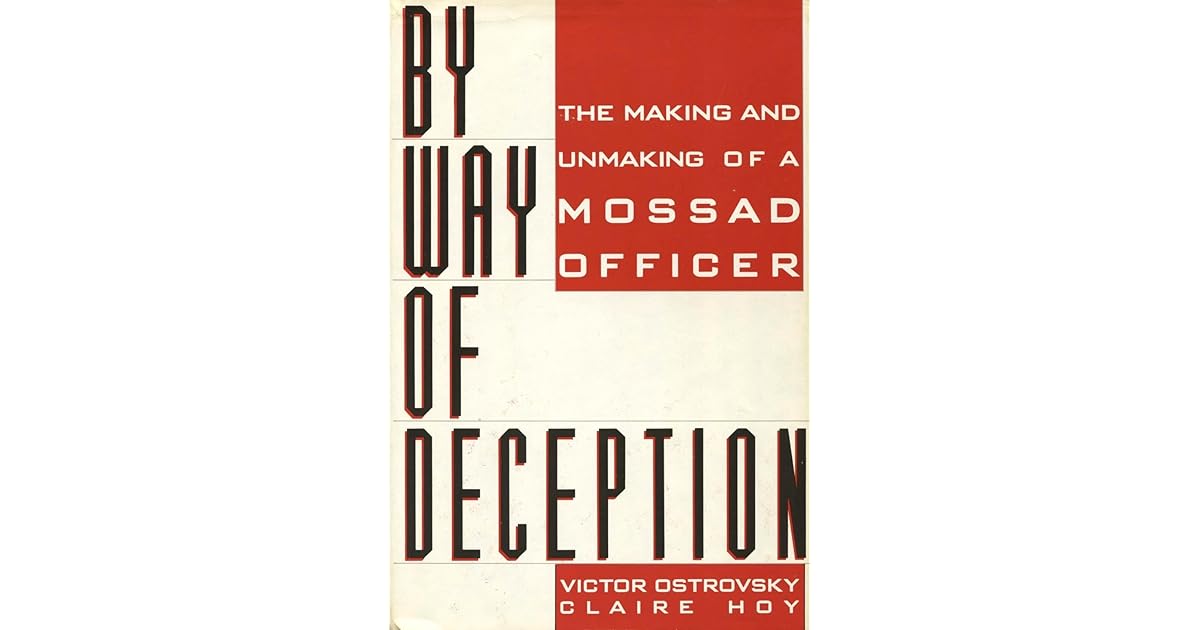 By Way Of Deception The Making And Unmaking Of A Mossad Officer by Victor Ostrovsky