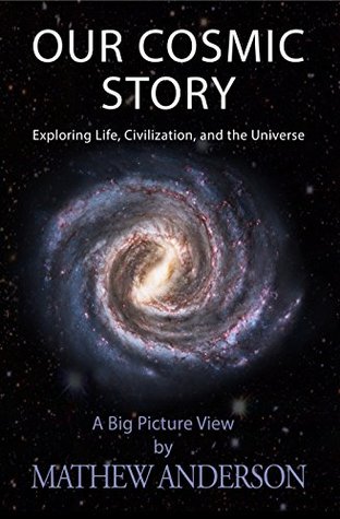 Our Cosmic Story: Exploring Life, Civilization, and the Universe (OCS Book 1)