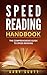 Speed Reading: Speed Reading Handbook: A Comprehensive Guide To Speedreading (Productivity,Increase Reading Speed, Double Reading Speed, Speed Reading for Beginners Book 1)