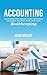 Accounting: Accounting made simple, basic accounting principles, and how to do your own bookkeeping