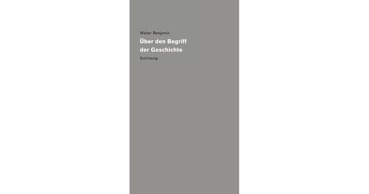 über Den Begriff Der Geschichte Über den Begriff der Geschichte by Walter Benjamin