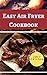 Air Fryer Cookbook: Delicious Air Fryer Recipes That Are Quick And Easy To Make (Air Fryer Recipe Book Book 1)