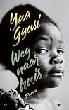 Weg naar huis by Yaa Gyasi Weg naar huis by Yaa Gyasi