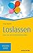 Loslassen: Raus aus der Perfektionismusfalle (Haufe TaschenGuide 288) (German Edition)