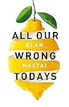 All Our Wrong Todays