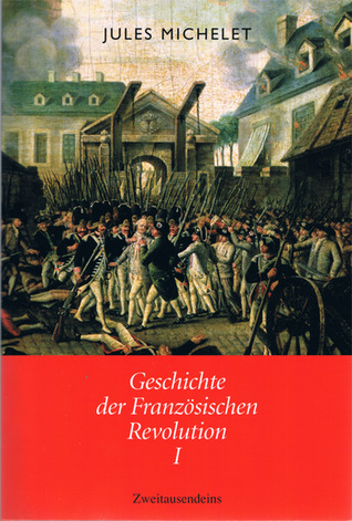 Geschichte Der Franzosischen Revolution Band 1 By Jules Michelet