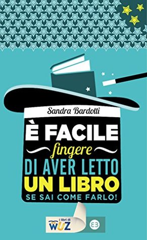 È facile fingere di aver letto un libro. Se sai come farlo! (Kindle Edition)