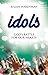 Idols: God's Battle For Our...
