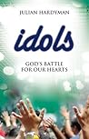 Idols: God's Battle For Our Hearts Idols: God's Battle For Our Hearts