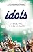 Idols: God's Battle For Our Hearts
