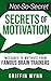 Not-So-Secret Secrets of Motivation (The Not-So-Secret Secrets Series Book 2)