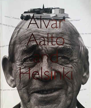 Alvar Aalto Ja Helsinki =: Alvar Aalto Och Helsingfors
