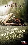 Stirb, du Bastard...